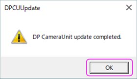 6) When a message appears saying the update for DP camera firmware is complete, click “OK”.