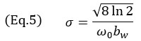 (Eq.5) σ=√(8 ln⁡2 )/(ω_0 b_w )